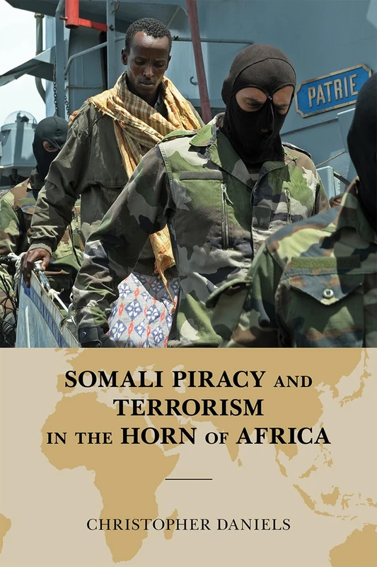 Somali Piracy and Terrorism in the Horn of Africa (Global Flashpoints: A Scarecrow Press Series): Volume 1 (Global Flashpoints: A Series)
