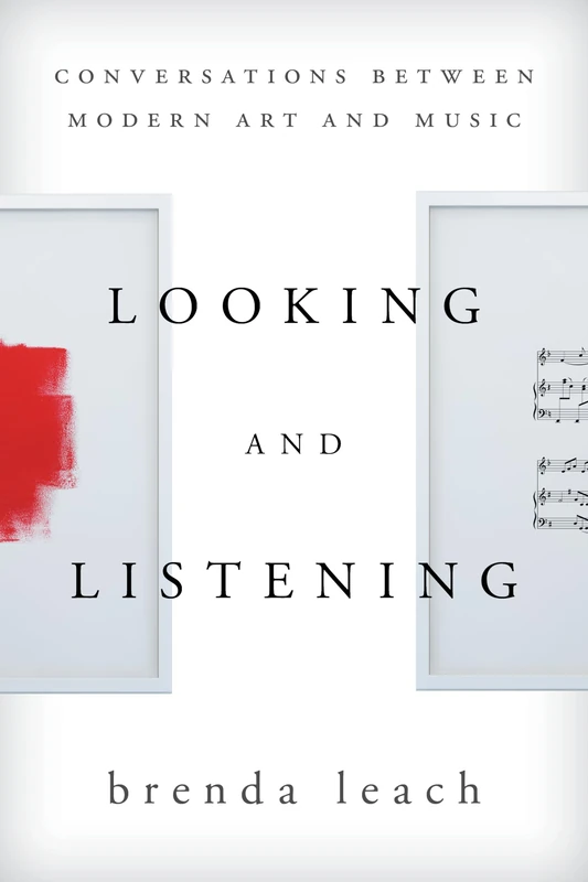 Looking and Listening: Conversations Between Modern Art and Music