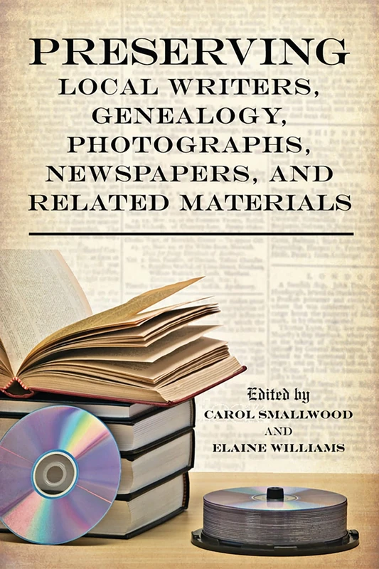 Preserving Local Writers, Genealogy, Photographs, Newspapers, and Related Materials