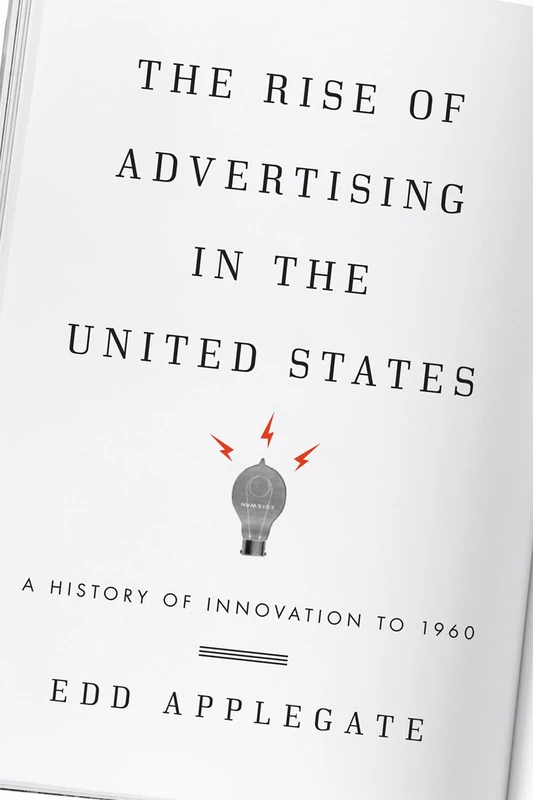 The Rise of Advertising in the United States: A History of Innovation to 1960 - Image 1