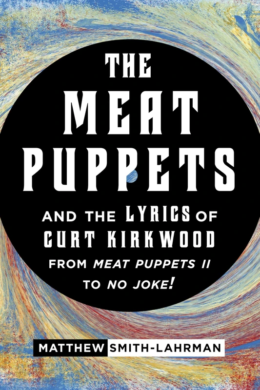 The Meat Puppets and the Lyrics of Curt Kirkwood from Meat Puppets II to No Joke! - Image 1