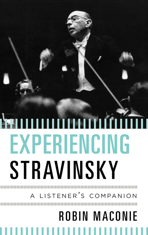 Experiencing Stravinsky: A Listener's Companion: 1