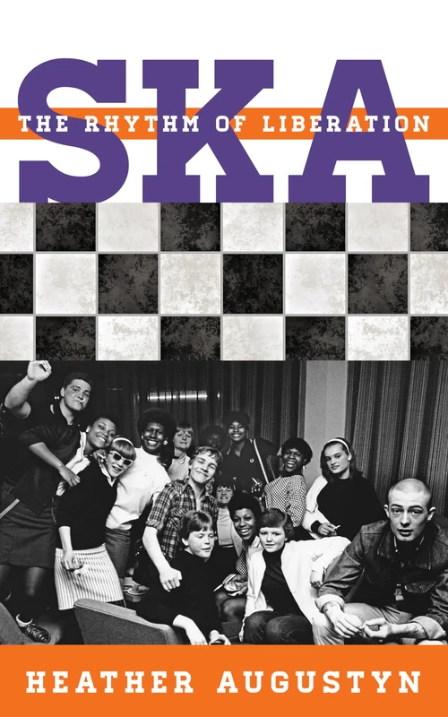 Ska: The Rhythm of Liberation (Tempo: A Scarecrow Press Music Series on Rock, Pop, and Culture) (Tempo: A Rowman & Littlefield Music Series on Rock, Pop, and Culture)