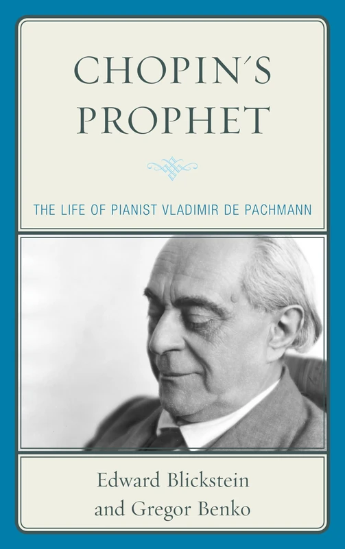 Chopin's Prophet: The Life of Pianist Vladimir De Pachmann