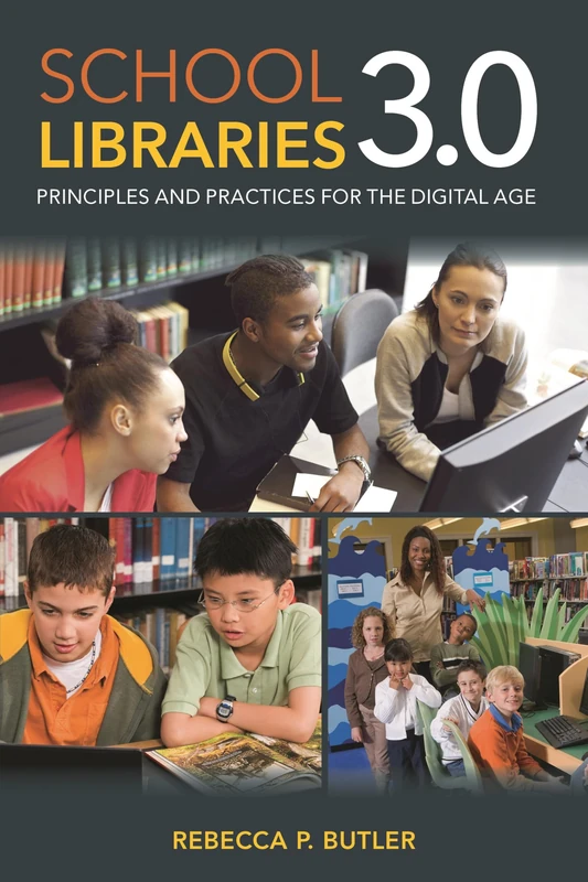 School Libraries 3.0: Principles and Practices for the Digital Age
