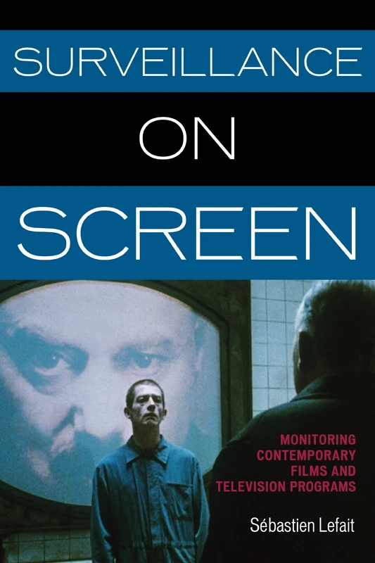 Surveillance on Screen: Monitoring Contemporary Films and Television Programs