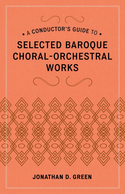 A Conductor's Guide to Selected Baroque Choral-orchestral Works