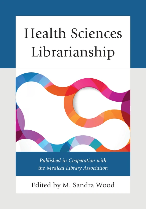 Health Sciences Librarianship - Medical Library Association Books