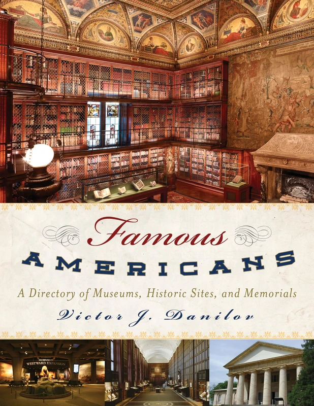 Famous Americans: A Directory of Museums, Historic Sites, and Memorials