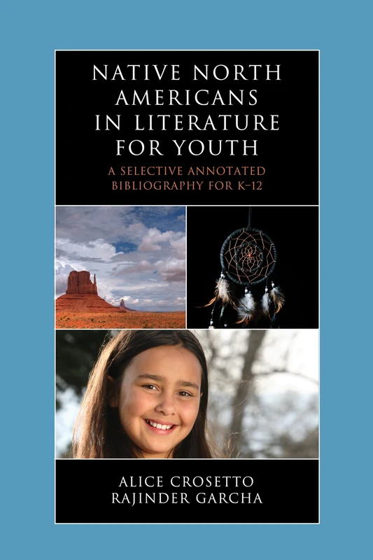 Native North Americans in Literature for Youth: A Selective Annotated Bibliography for K-12 (Literature for Youth Series): 14
