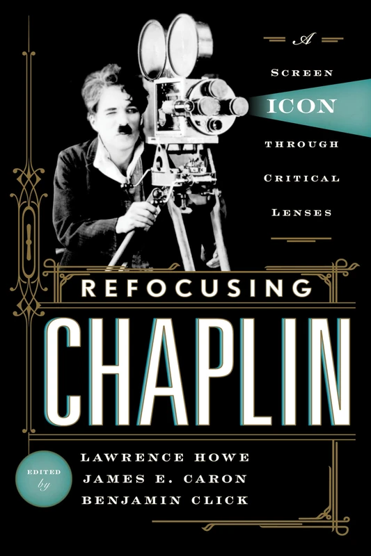 Refocusing Chaplin: A Screen Icon Through Critical Lenses