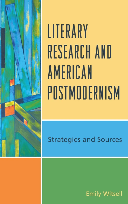 Literary Research and American Postmodernism: Strategies and Sources (Literary Research: Strategies and Sources)