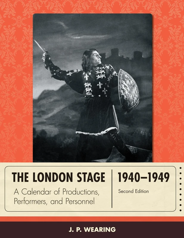 The London Stage 1940-1949: A Calendar of Productions, Performers, and Personnel