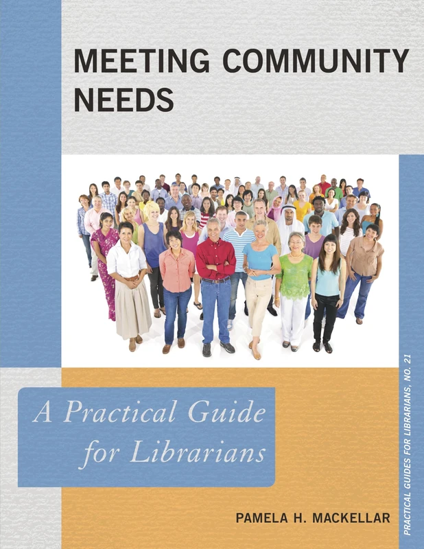 Meeting Community Needs: A Practical Guide for Librarians (Practical Guides for Librarians): 21