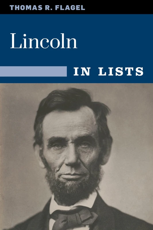 Lincoln in Lists: The Civil War President in 25 Lists