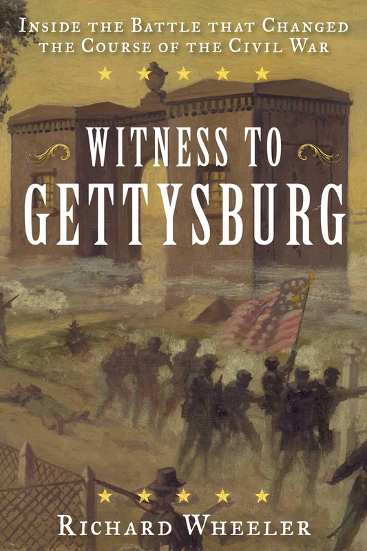 Witness to Gettysburg: Inside the Battle That Changed the Course of the Civil War, 2021 Edition