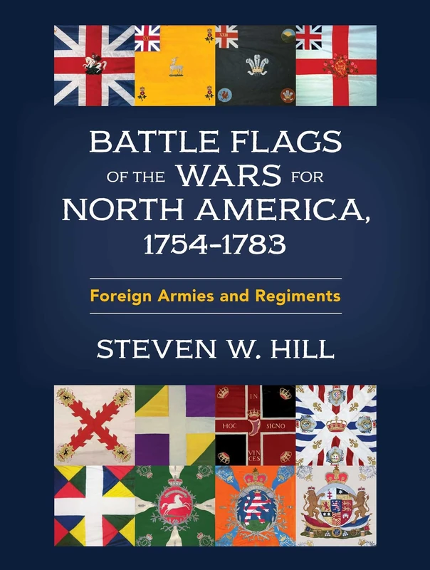 Battle Flags of the Wars for North America, 1754–1783: Foreign Armies and Regiments