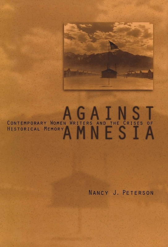 Against Amnesia: Contemporary Women Writers and the Crises of Historical Memory (Penn Studies in Contemporary American Fiction)