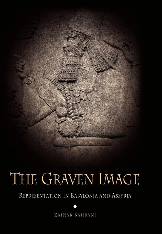 The Graven Image: Representation in Babylonia and Assyria (Archaeology, Culture, and Society)