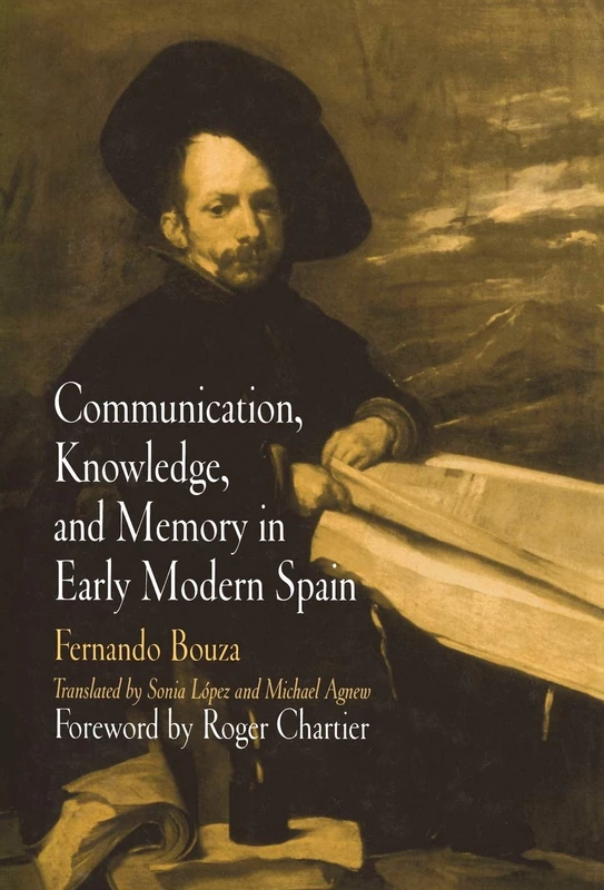 Communication, Knowledge, and Memory in Early Modern Spain (Material Texts)