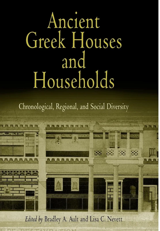 Ancient Greek Houses and Households: Chronological, Regional, and Social Diversity
