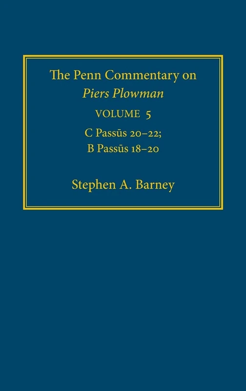 The Penn Commentary on Piers Plowman, Volume 5: C Passūs 2-22; B Passūs 18-2