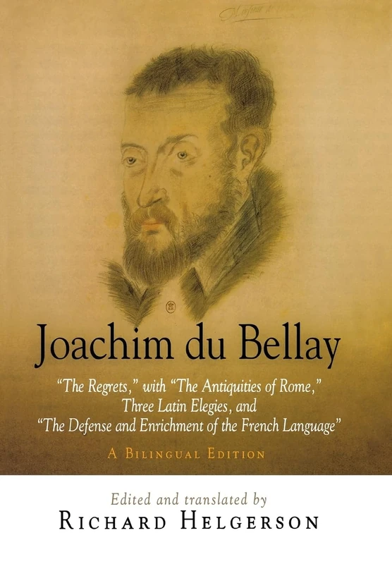 Joachim du Bellay: "The Regrets," with "The Antiquities of Rome," Three Latin Elegies, and "The Defense and Enrichment of the French Language." A Bilingual Edition - Image 1