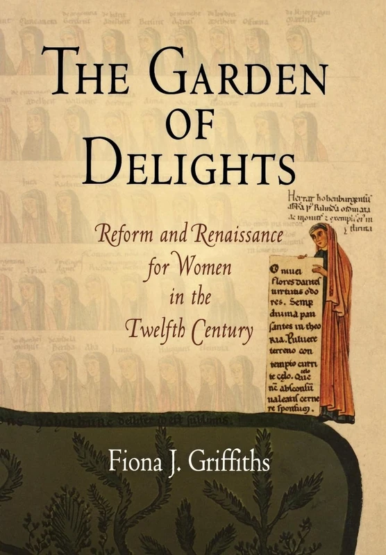 The Garden of Delights: Reform and Renaissance for Women in the Twelfth Century (The Middle Ages Series)