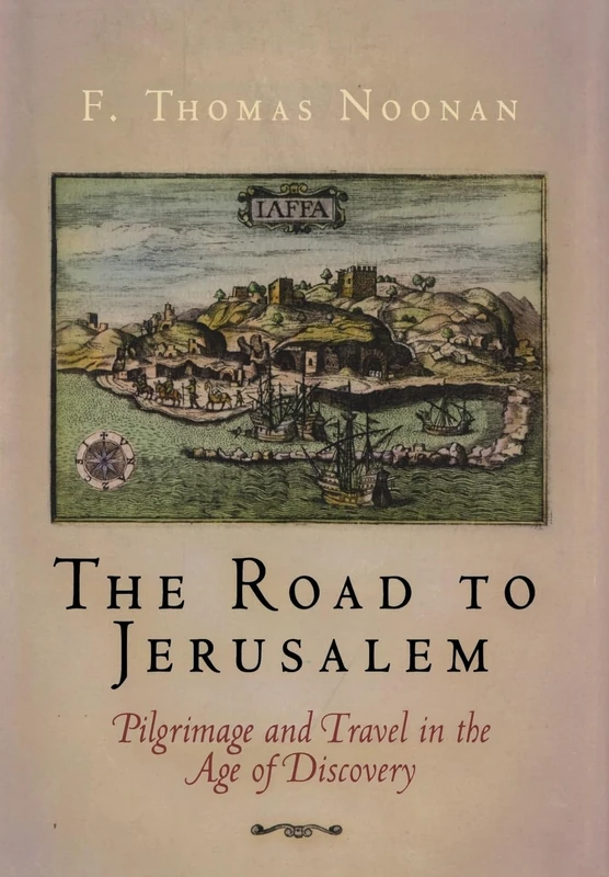The Road to Jerusalem: Pilgrimage and Travel in the Age of Discovery (Material Texts)