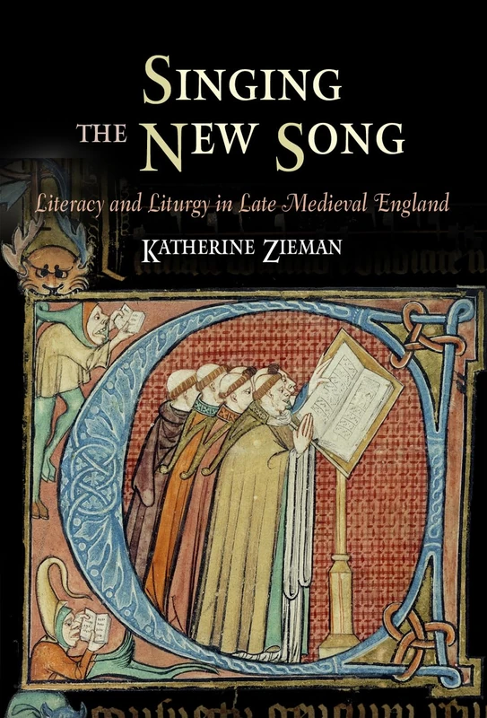 Singing the New Song: Literacy and Liturgy in Late Medieval England (The Middle Ages Series)