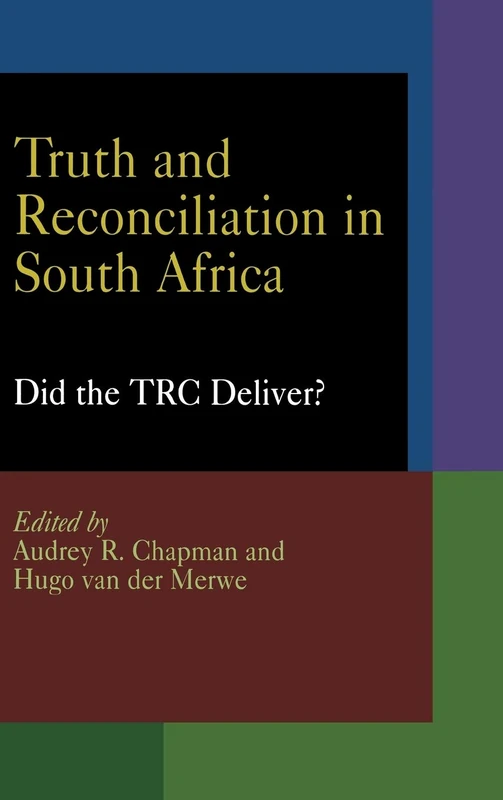 Truth and Reconciliation in South Africa: Did the TRC Deliver? (Pennsylvania Studies in Human Rights)