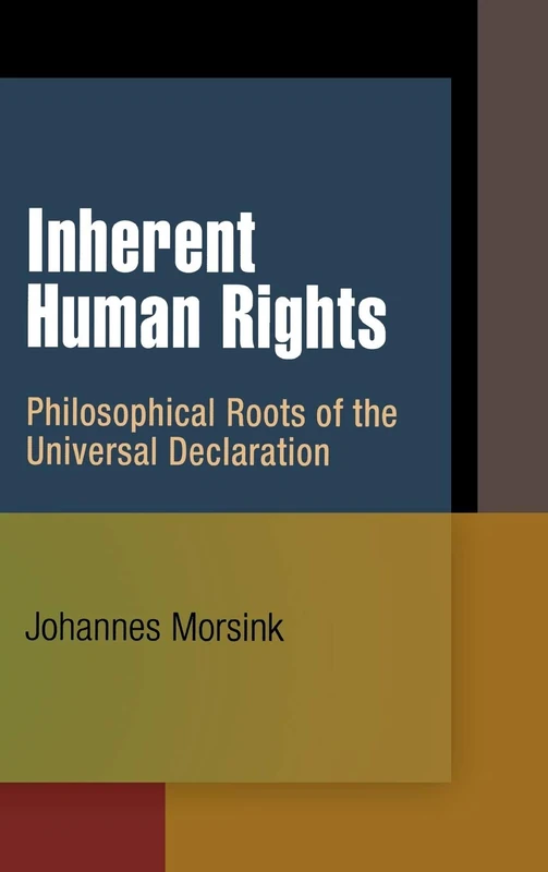 Inherent Human Rights: Philosophical Roots of the Universal Declaration (Pennsylvania Studies in Human Rights)