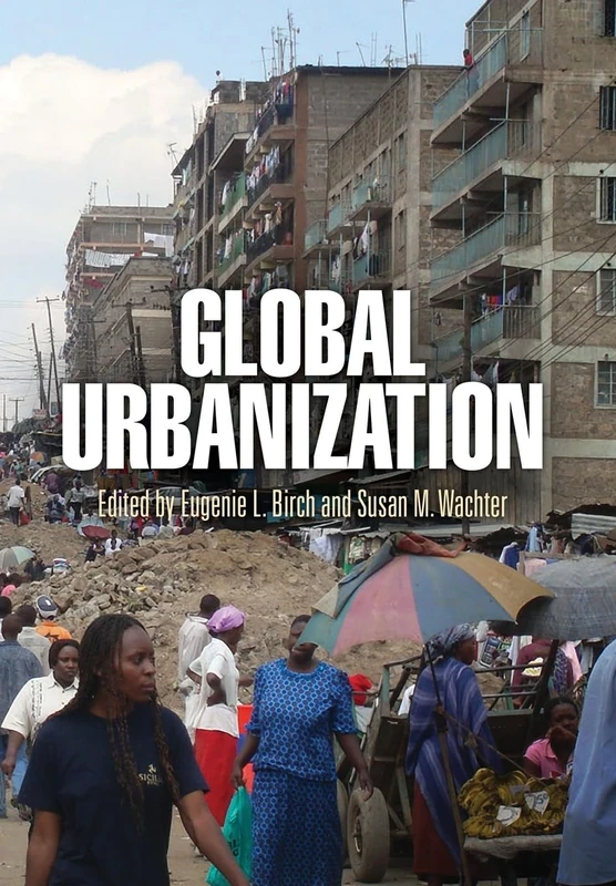 Global Urbanization (The City in the Twenty-First Century)