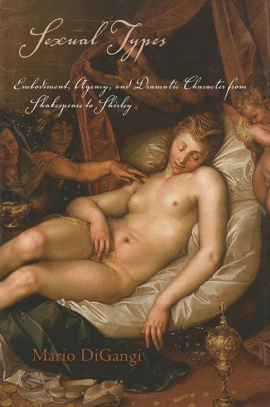 Sexual Types: Embodiment, Agency, and Dramatic Character from Shakespeare to Shirley