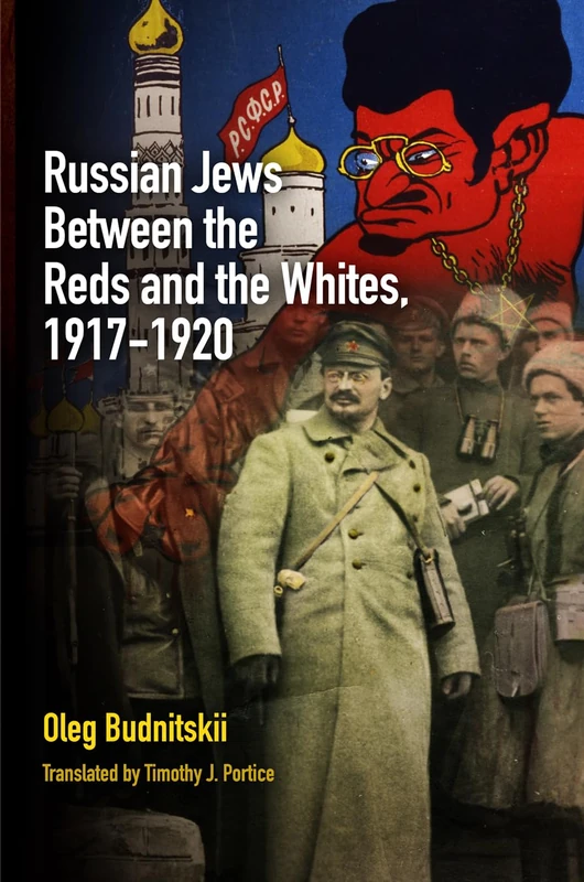 Russian Jews Between the Reds and the Whites, 1917-1920 (Jewish Culture and Contexts)