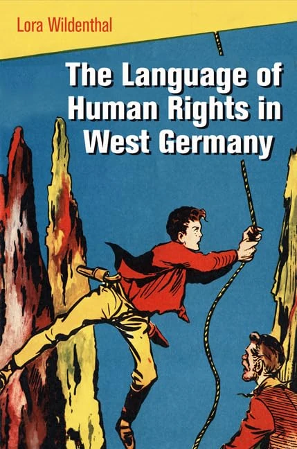 The Language of Human Rights in West Germany (Pennsylvania Studies in Human Rights)