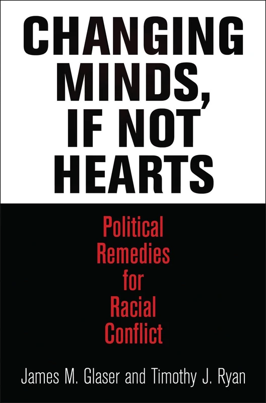 Changing Minds, If Not Hearts: Political Remedies for Racial Conflict (American Governance: Politics, Policy, and Public Law)