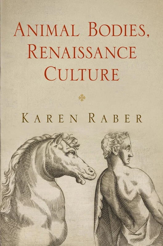 Animal Bodies, Renaissance Culture (Haney Foundation Series)