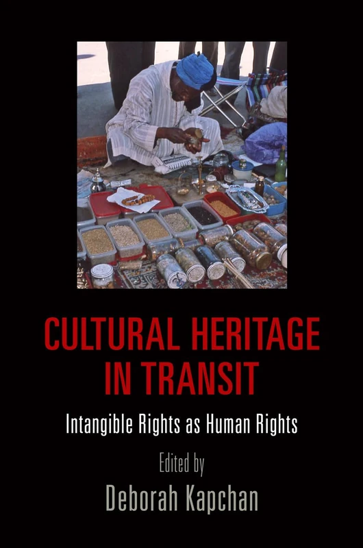 Cultural Heritage in Transit: Intangible Rights as Human Rights (Pennsylvania Studies in Human Rights)