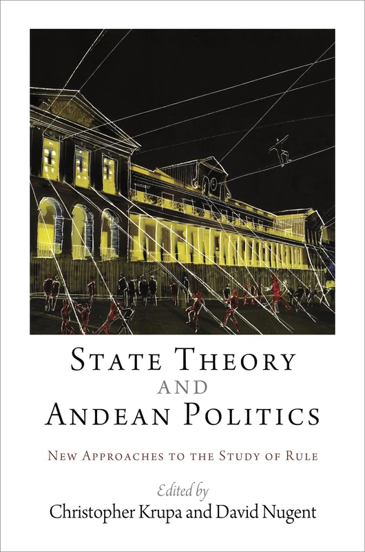 State Theory and Andean Politics: New Approaches to the Study of Rule - Image 1