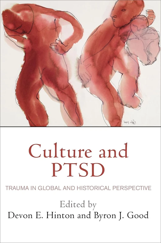 Culture and PTSD: Trauma in Global and Historical Perspective (The Ethnography of Political Violence)