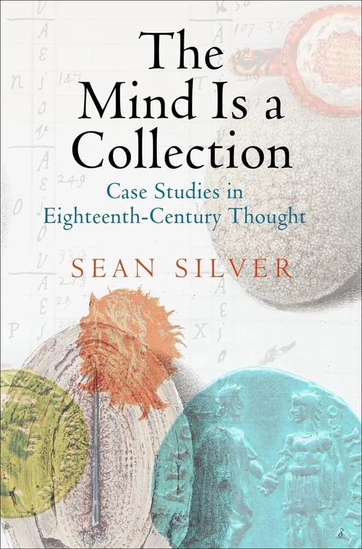 The Mind Is a Collection: Case Studies in Eighteenth-Century Thought (Material Texts) - Image 1
