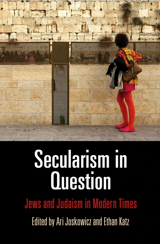 Secularism in Question: Jews and Judaism in Modern Times (Jewish Culture and Contexts)