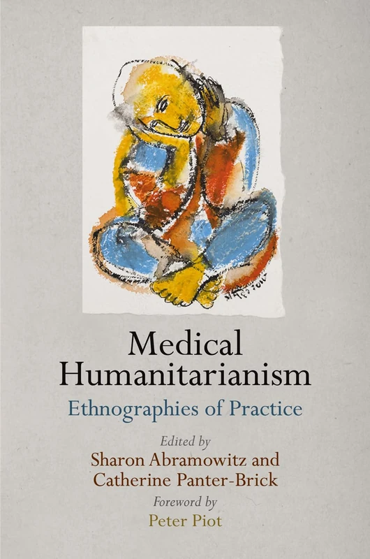 Medical Humanitarianism: Ethnographies of Practice (Pennsylvania Studies in Human Rights) - Image 1