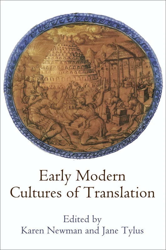 Early Modern Cultures of Translation (Published in cooperation with the Folger Shakespeare Library)