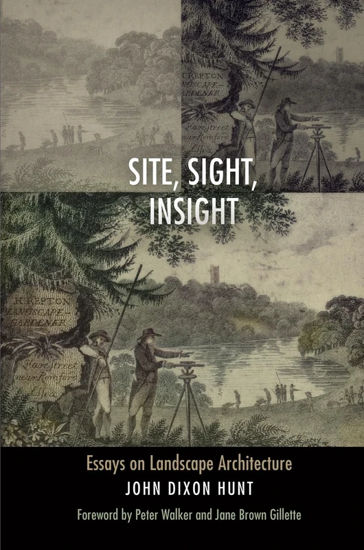 Site, Sight, Insight: Essays on Landscape Architecture (Penn Studies in Landscape Architecture)