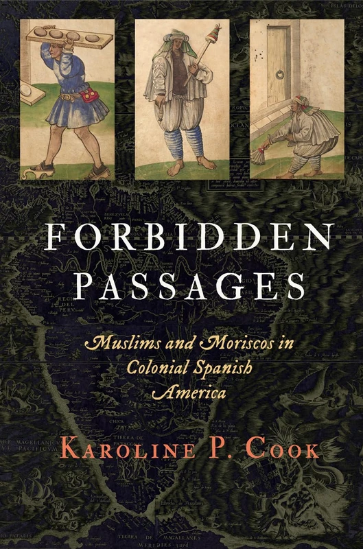 Forbidden Passages: Muslims and Moriscos in Colonial Spanish America (The Early Modern Americas) - Image 1