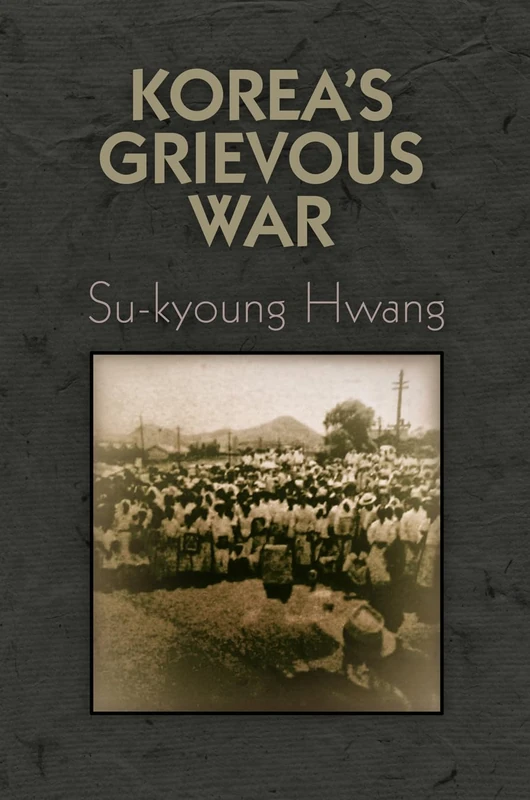 Korea's Grievous War (Pennsylvania Studies in Human Rights)