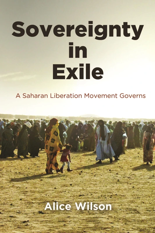 Sovereignty in Exile: A Saharan Liberation Movement Governs (The Ethnography of Political Violence) - Image 1