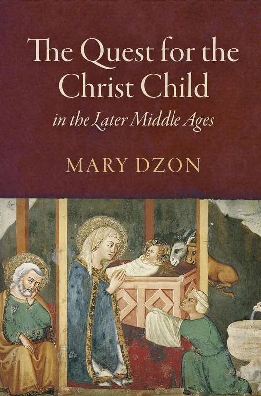The Quest for the Christ Child in the Later Middle Ages (The Middle Ages Series)